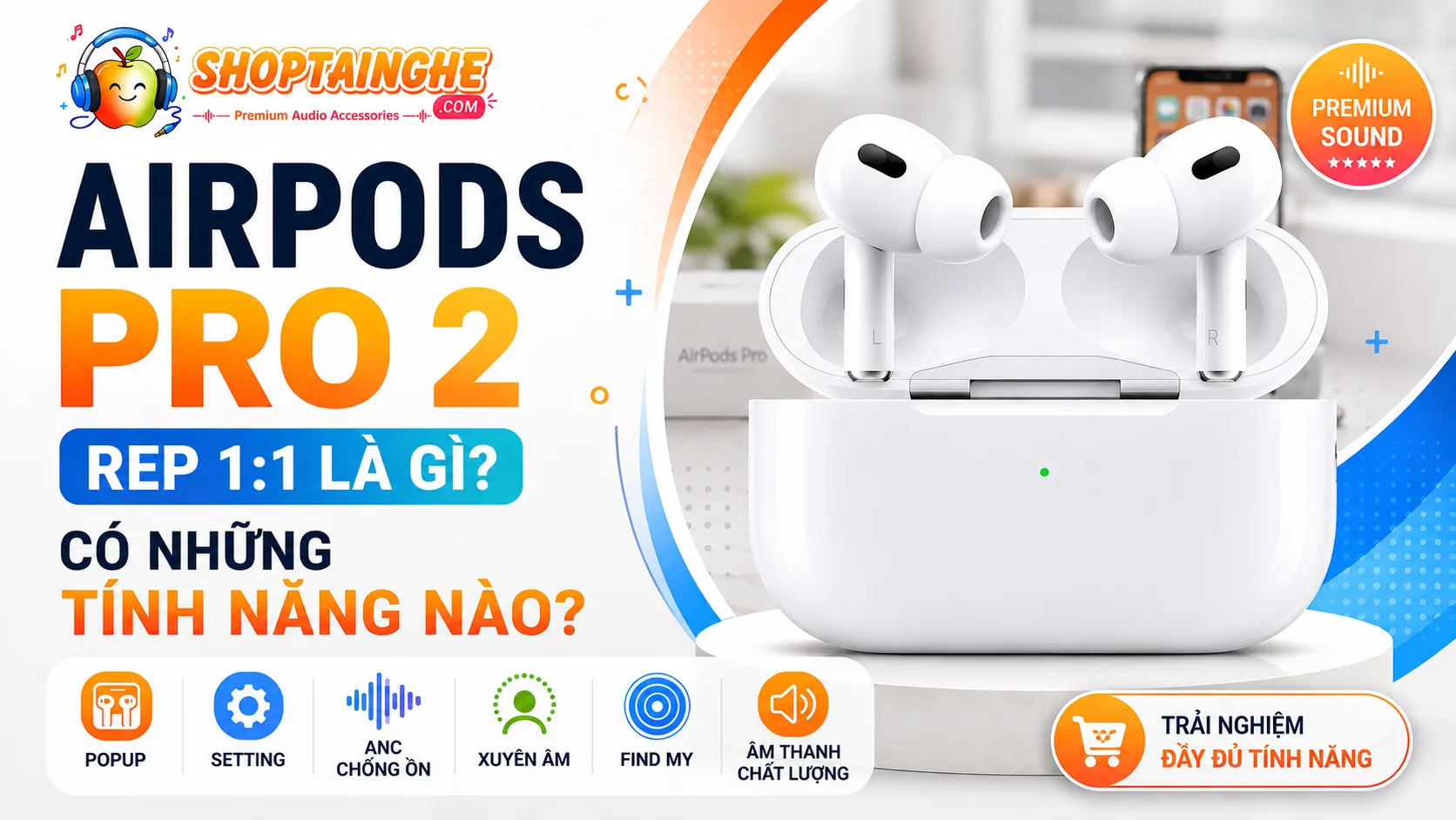 Airpods Pro 2 Rep 1-1 Là Gì? Có Những Tính Năng Nào?