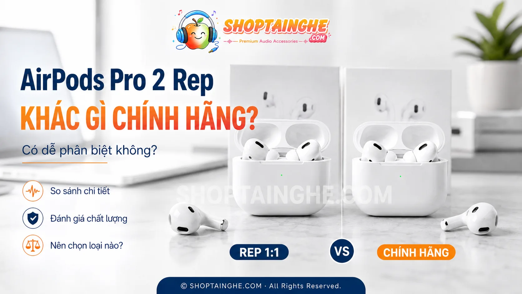 Airpods Pro 2 Rep Khác Gì Chính Hãng? Có Dễ Phân Biệt Không?